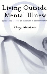Living Outside Mental Illness; Larry Davidson; 2003