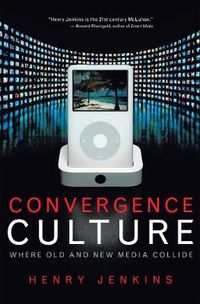 Convergence Culture; Henry Jenkins; 2006