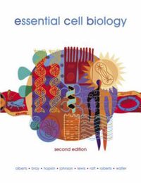 Essential Cell Biology; Bruce Alberts, Dennis Bray, Karen Hopkin; 2003
