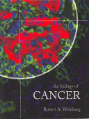 The Biology of Cancer; Robert Allan Weinberg; 2007
