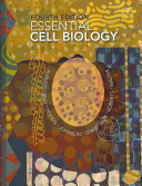 Essential Cell Biology; Bruce Alberts, Dennis Bray, Karen Hopkin, Alexander D Johnson, Julian Lewis; 2014