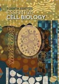 Essential Cell Biology; Bruce Alberts, Dennis Bray, Karen Hopkin, Keith Roberts, Alexander D Johnson; 2014