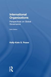 International Organizations; Kelly-Kate S. Pease; 2018
