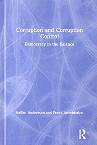 Corruption and Corruption Control; Staffan Andersson, Frank Anechiarico; 2019