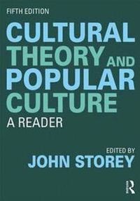 Cultural Theory and Popular Culture; John Storey; 2018