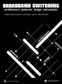 Broadband Switching: Architectures, Protocols, Design, and Analysis; Chris Dhas; 1991