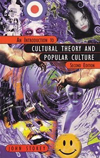 An introduction to cultural theory and popular culture; John Storey; 1998
