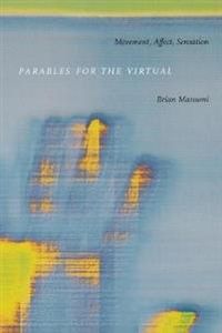Parables for the Virtual; Brian Massumi; 2002