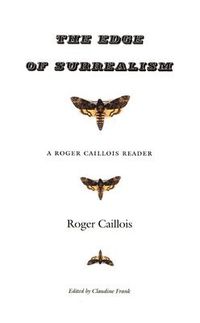 The Edge of Surrealism; Roger Caillois; 2003
