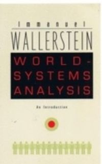 World-Systems Analysis; Immanuel Wallerstein; 2004