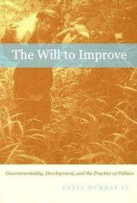 The Will to Improve; Tania Murray Li; 2007