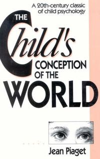 Child's Conception of the World; Jean Piaget; 1989