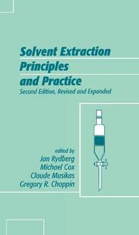 Solvent Extraction Principles and Practice, Revised and Expanded; Jan Rydberg; 2004