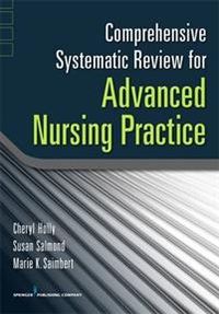 Comprehensive Systematic Review for Advanced Nursing Practice; Cheryl Holly, Susan Warner Salmond, Marie K Saimbert; 2011