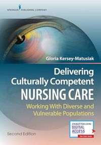 Delivering Culturally Competent Nursing Care; Gloria Kersey-Matusiak; 2018