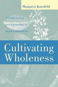 Cultivating Wholeness; Margaret Kornfeld; 2000