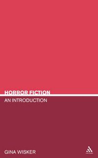 Horror Fiction; Gina Wisker; 2005