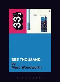 Guided By Voices' Bee Thousand; Marc Woodworth; 2006