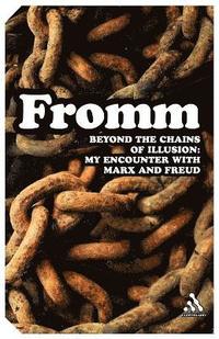Beyond the Chains of Illusion; Erich Fromm; 2006
