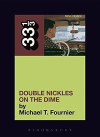 The Minutemen's Double Nickels on the Dime; Michael T Fournier; 2007