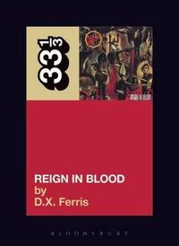 Slayer's Reign in Blood; D X Ferris; 2008