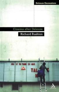 Cinema After Deleuze; Richard Rushton; 2012