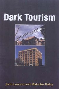 Dark TourismTourism Series; J. John Lennon, Malcolm Foley; 2000