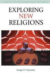 Exploring New Religions; George D Chryssides; 1999