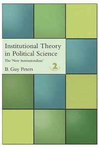 Institutional Theory in Political Science; B. Guy Peters; 2005
