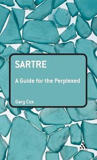 Sartre: A Guide for the Perplexed; Gary Cox; 2006