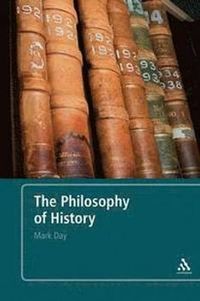 The Philosophy of History; Mark Day; 2008