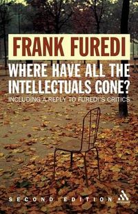 Where Have All the Intellectuals Gone?; Frank Furedi; 2006