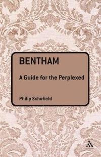 Bentham: A Guide for the Perplexed; Philip Schofield; 2009