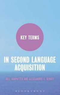 Key Terms in Second Language Acquisition; Professor Bill Vanpatten, Professor Alessandro G Benati; 2010