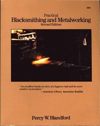 Practical Blacksmithing and Metalworking; Percy Blandford; 1988