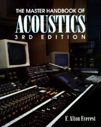 The Master Handbook of Acoustics; Frederick Alton Everest; 1994