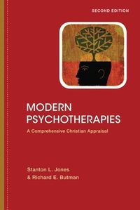 Modern Psychotherapies  A Comprehensive Christian Appraisal; Stanton L Jones, Richard E Butman; 2011