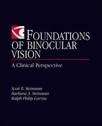 Foundations of Binocular Vision: A Clinical Perspective; Scott Steinman; 2000