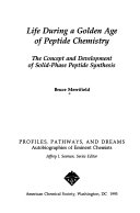 Life During a Golden Age of Peptide Chemistry; Merrifield Bruce; 1993