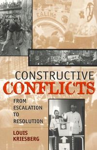 Constructive conflicts : from escalation to resolution; Louis Kriesberg; 1998