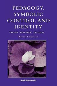 Pedagogy, Symbolic Control, and Identity; Basil Bernstein; 2000