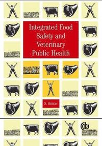 Integrated Food Safety and Veterinary Public Health; Sava Buncic; 2006