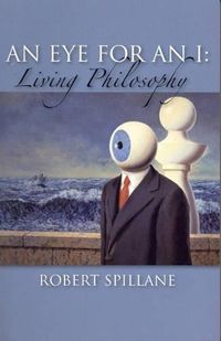 Eye for an i - living philosophy; Robert Spillane; 2008