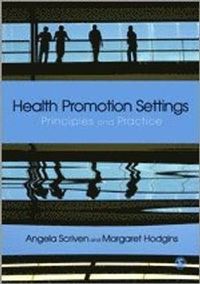 Health Promotion Settings; Angela Scriven And Margaret Hodgins; 2011