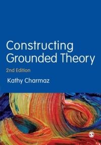 Constructing Grounded Theory; Kathy Charmaz; 2014