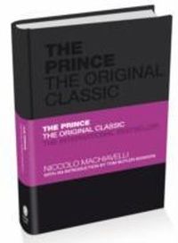 The Prince: The Original Classic; Niccolo Machiavelli, Tom Butler-Bowdon; 2010