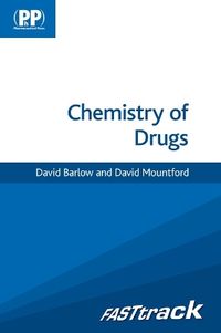 FASTtrack: Chemistry of Drugs; David Barlow, David Mountford; 2014