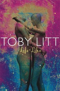 Life-Like; Toby Litt; 2014