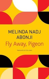 Fly Away, Pigeon; Melinda Nadj Abonji; 2014