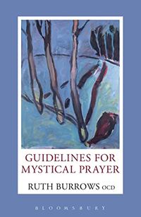 Guidelines for Mystical Prayer; Ruth Burrows Ocd; 2007